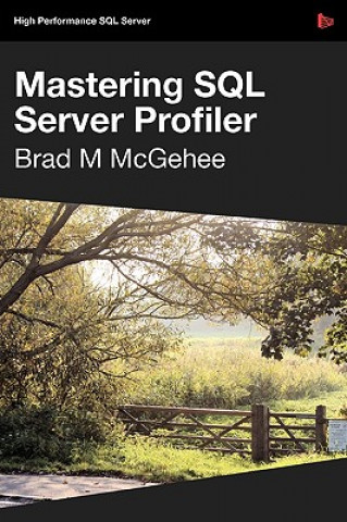 Βιβλίο Mastering SQL Server Profiler - SQL Bits Edition Brad McGehee