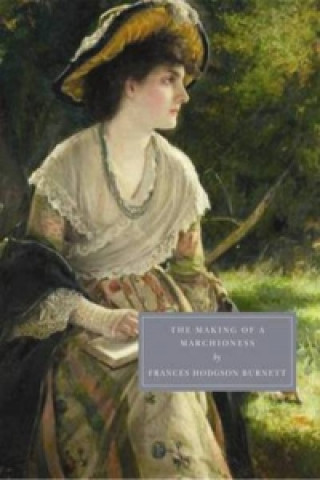 Kniha Making of a Marchioness Frances Burnett