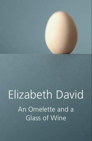 Kniha Omelette and a Glass of Wine Elizabeth David