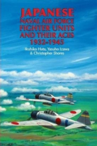 Книга Japanese Naval Air Force Figher Units and their Aces 1932-1945 Ikuhito Hata