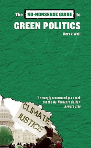 Kniha No-Nonsense Guide to Green Politics Derek Wall