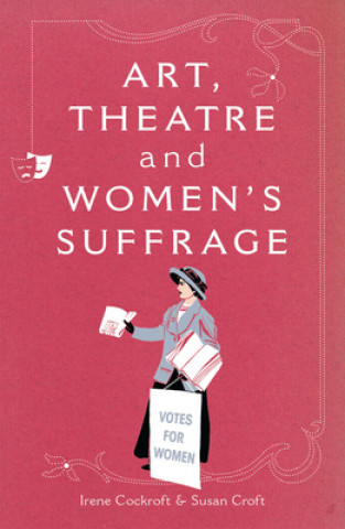 Carte Art, Theatre and Women's Suffrage Irene Cockroft
