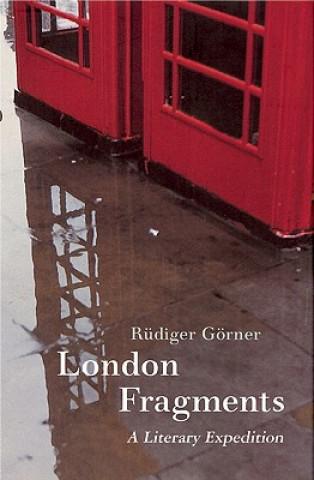 Kniha London Fragments - A Literary Expedition Rudiger Gorner