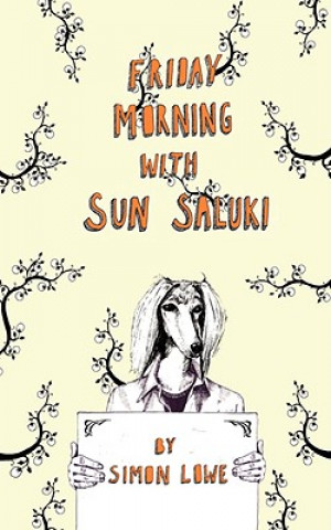 Kniha Friday Morning with Sun Saluki Simon Lowe