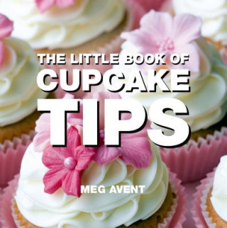 Knjiga Little Book of Cupcake Tips Meg Avent