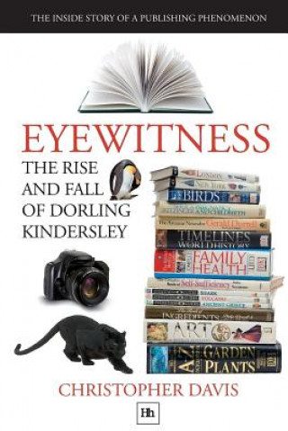 Книга Eyewitness: The Rise and Fall of Dorling Kindersley Christopher Davis