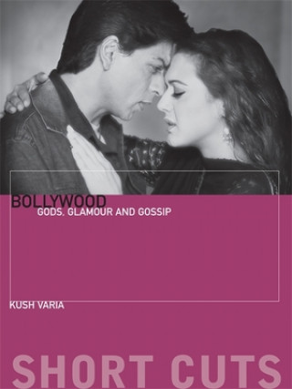 Knjiga Bollywood - Gods, Glamour, and Gossip Kush Varia