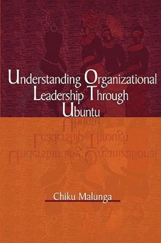 Könyv Understanding Organizational Leadership Through Ubuntu (PB) Chiku Malunga