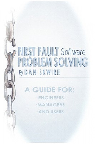 Könyv First Fault Software Problem Solving Dan Skwire