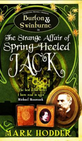 Carte Burton and Swinburne in the Strange Affair of Spring Heeled Jack Mark Hodder