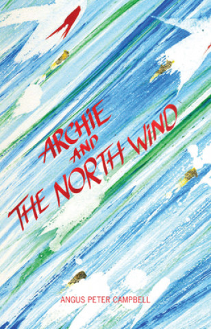 Kniha Archie and the North Wind Angus Campbell