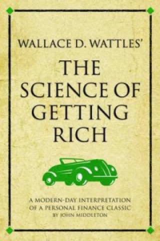 Könyv Wallace D. Wattles' The Science of Getting Rich John Middleton