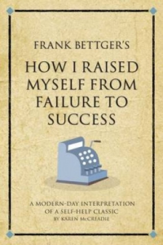 Könyv Frank Bettger's How I Raised Myself from Failure to Success in Selling Karen McCreadie