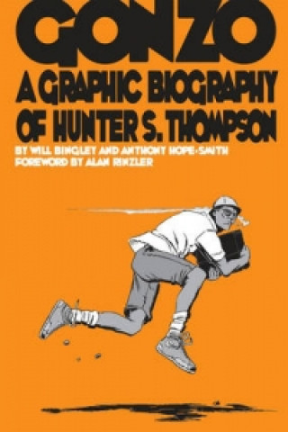 Kniha Gonzo: Hunter S.Thompson Biography Will Bingley