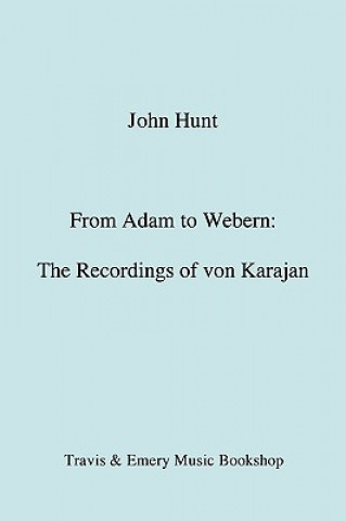 Könyv From Adam to Webern: The Recordings of Herbert Von Karajan John Hunt