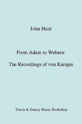 Книга From Adam to Webern: The Recordings of Herbert Von Karajan John Hunt