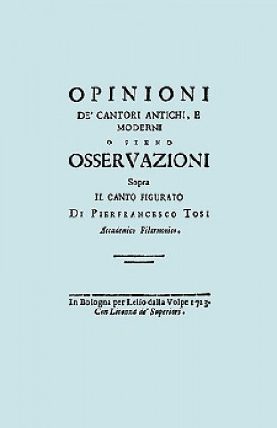 Книга Opinioni De' Cantori Antichi, E Moderni. (Facsimile of 1723 Edition). Pier Francesco Tosi