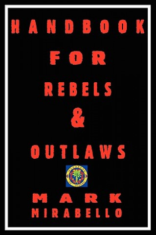 Kniha Handbook for Rebels & Outlaws Mark Mirabello