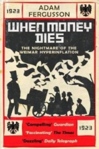 Könyv When Money Dies: the Nightmare of the Weimar Collapse Adam Fergusson