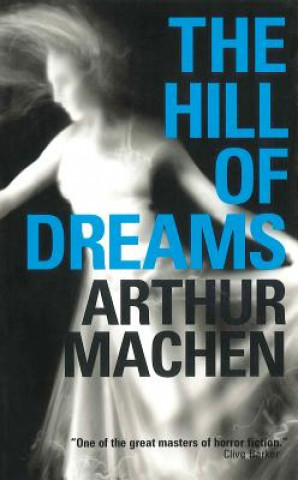 Kniha Hill of Dreams Arthur Machen