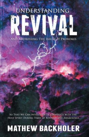 Книга Understanding Revival and Addressing the Issues it Provokes Mathew John Backholer