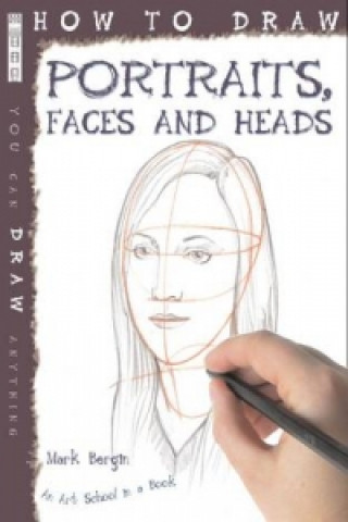 Könyv How To Draw Portraits, Faces And Heads Mark Bergin