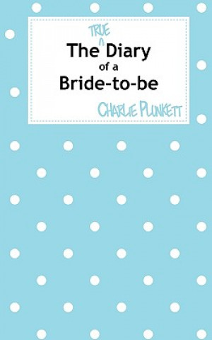 Könyv True Diary of a Bride-to-be Charlie Plunkett