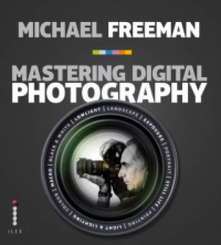 Knjiga Mastering Digital Photography Michael Freeman