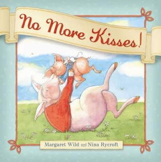 Książka No More Kisses! Margaret Wild