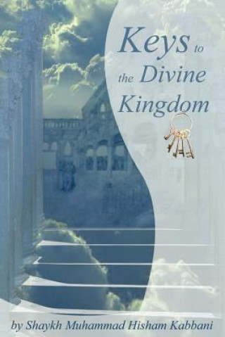 Kniha Keys to the Divine Kingdom Shaykh Hisham Kabbani