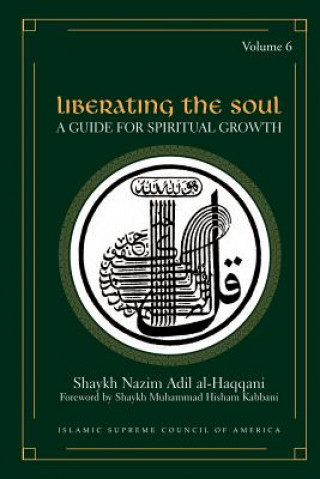 Kniha Liberating the Soul Shaykh Nazim Adil Al-Haqqani