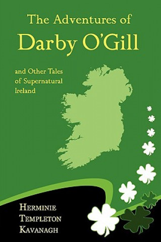 Könyv Adventures of Darby O'Gill and Other Tales of Supernatural Ireland Herminie Templ Kavanagh