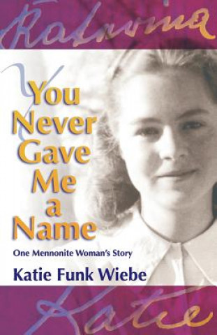 Carte You Never Gave Me a Name Katie Funk Wiebe
