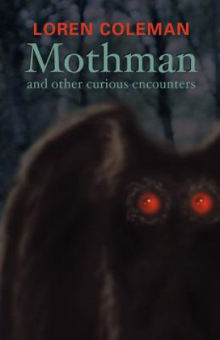 Kniha Mothman and Other Curious Encounters Loren Coleman