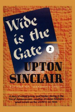 Könyv Wide is the Gate II Upton Sinclair