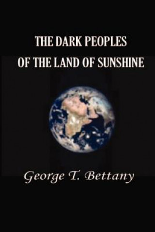 Kniha Dark Peoples of the Land of Sunshine G. T. Bettany