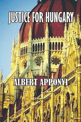 Книга Justice for Hungary Count Albert Apponyi