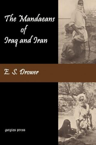 Книга Mandaeans of Iraq and Iran: Their Cults, Customs, Magic Legends, and Folklore E. S. Drower