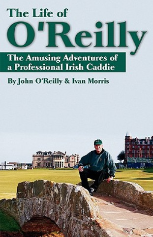 Könyv Life of O'Reilly - The Amusing Adventures of a Professional Irish Caddie O´Reilly