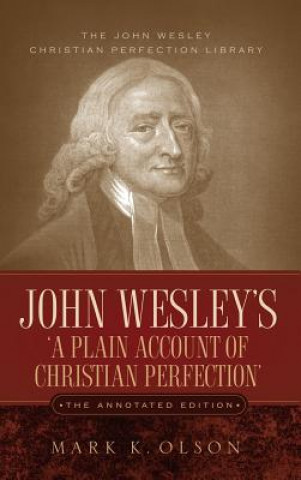 Книга John Wesley's 'A Plain Account of Christian Perfection.' The Annotated Edition. John Wesley