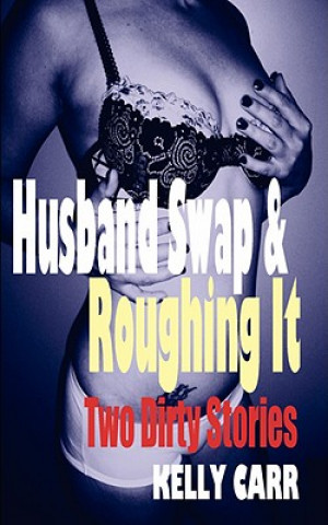 Book Husband Swap and Roughing It Kelly Carr