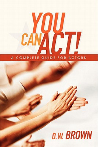 Carte You Can Act! D W Brown