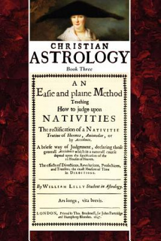 Könyv Christian Astrology, Book 3 William Lilly