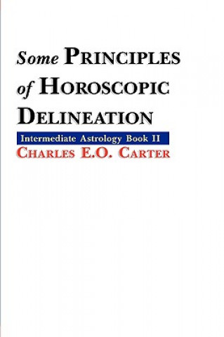Kniha Some Principles of Horoscopic Delineation Charles E.O. Carter