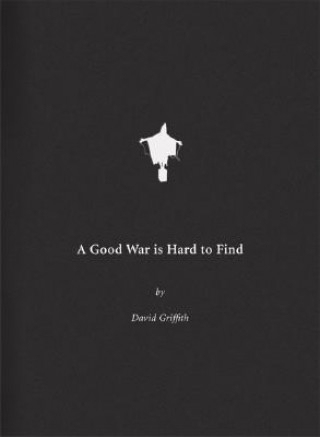 Könyv Good War Is Hard To Find David Griffith