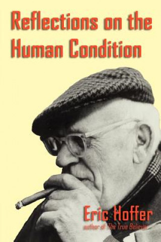 Könyv Reflections on the Human Condition Eric Hoffer
