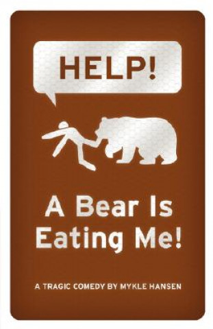 Knjiga HELP! A Bear is Eating Me! Mykle Hansen