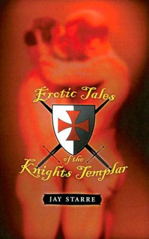 Kniha Erotic Tales Of The Knights Templar Jay Starre