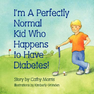 Carte I'm A Perfectly Normal Kid Who Happens to Have Diabetes! Cathy Morris