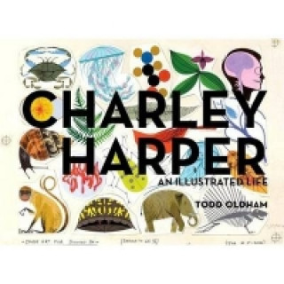 Kniha Charley Harper an Illustrated Life Charley Harper